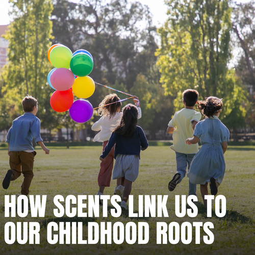 The Fragrance of Childhood: How Scents Connect Us to Our Roots