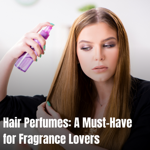Hair Perfumes: The New Must-Have Beauty Item for Fragrance Lovers