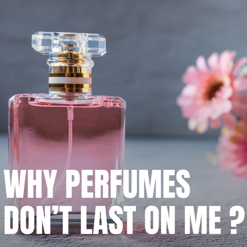 Why Perfumes Don’t Last on Me